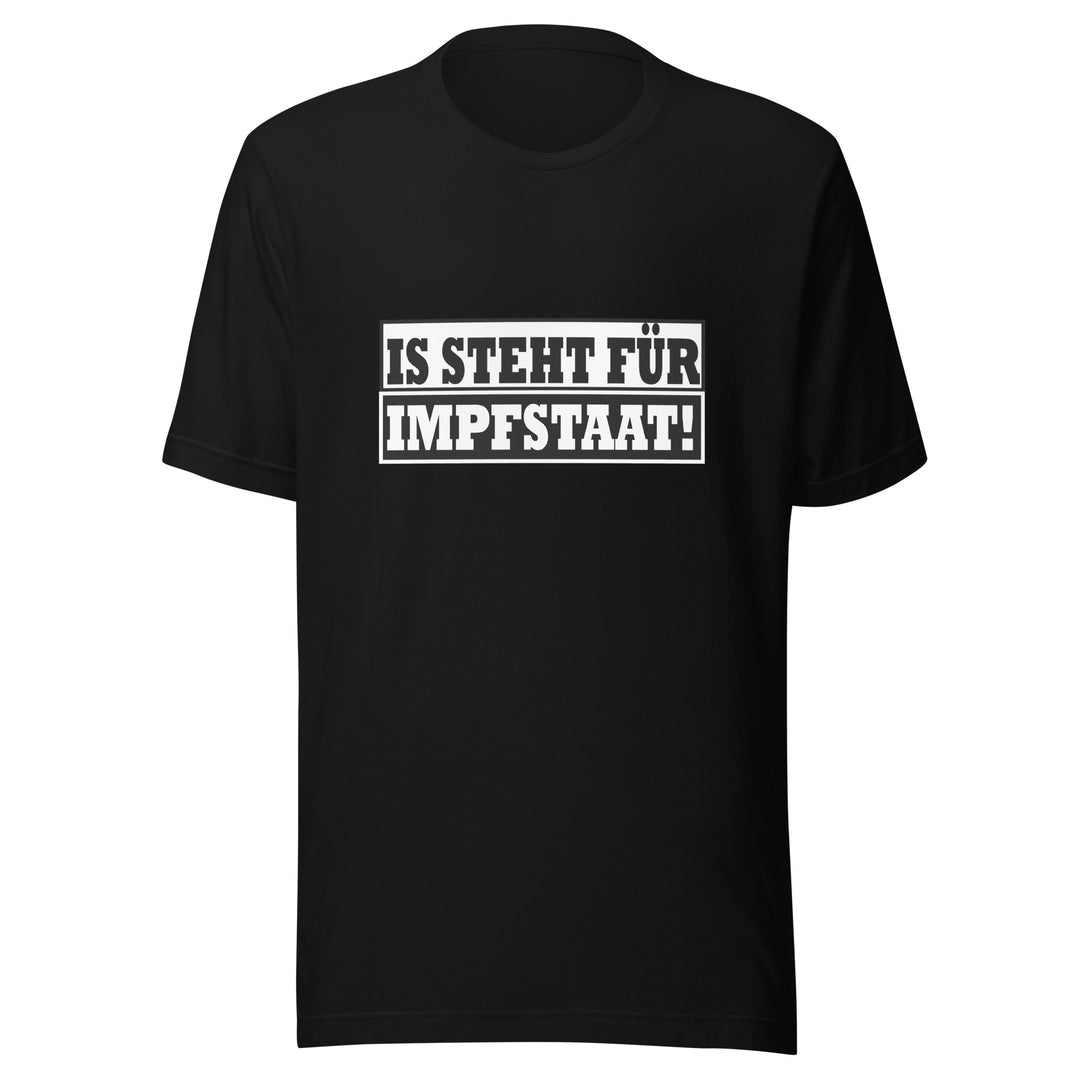 IS STEHT FÜR IMPFSTAAT! T-Shirt