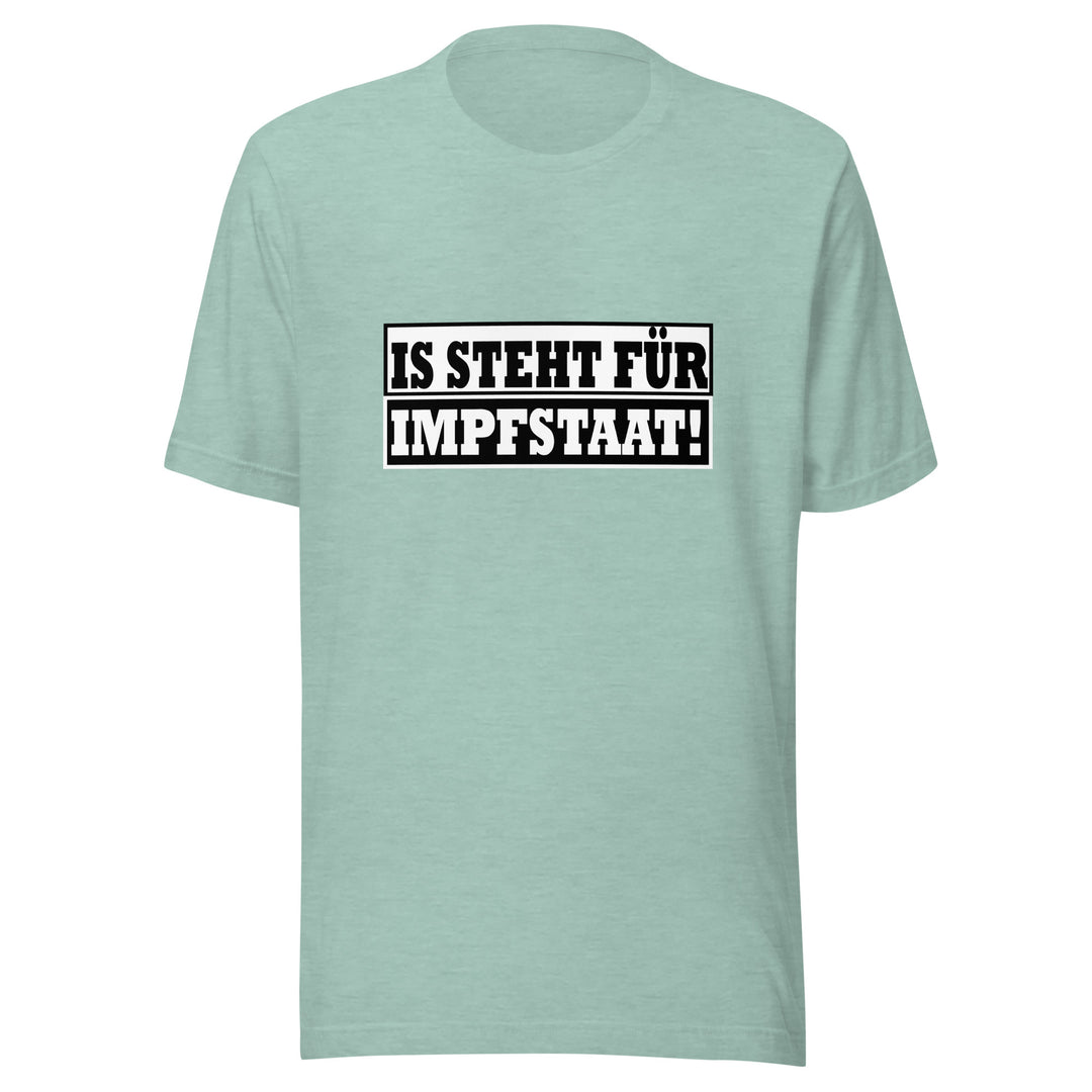 IS STEHT FÜR IMPFSTAAT! T-Shirt