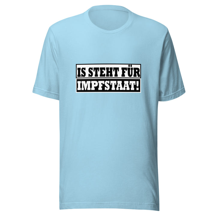 IS STEHT FÜR IMPFSTAAT! T-Shirt