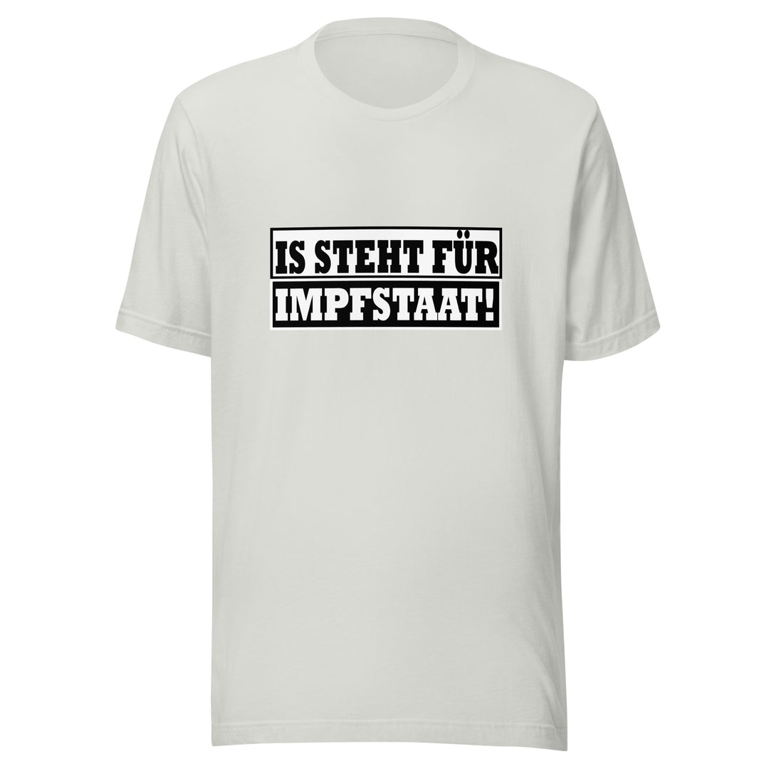 IS STEHT FÜR IMPFSTAAT! T-Shirt