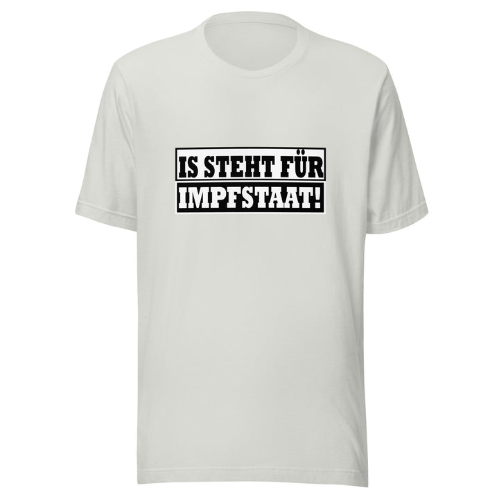 IS STEHT FÜR IMPFSTAAT! T-Shirt