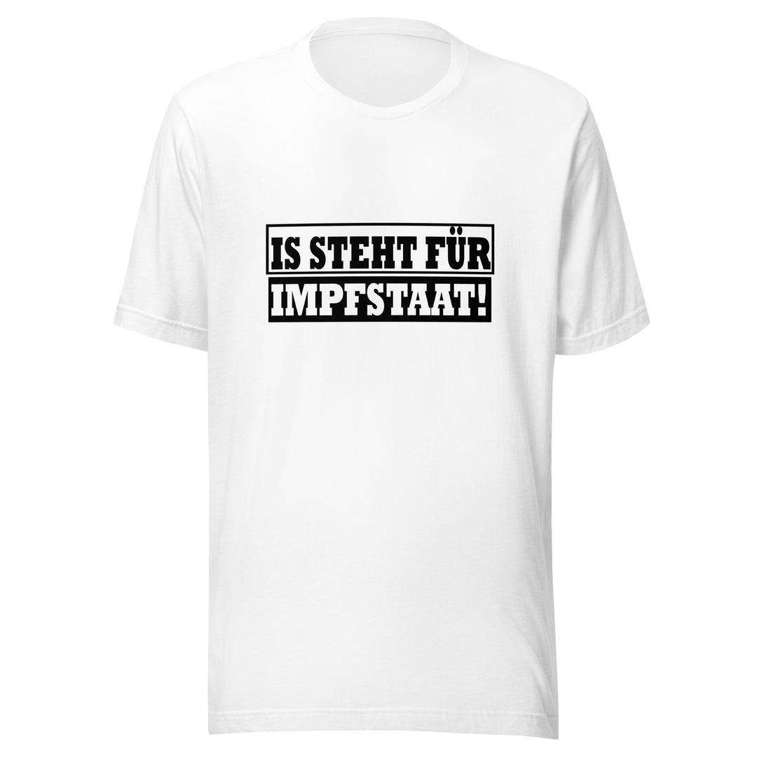 IS STEHT FÜR IMPFSTAAT! T-Shirt